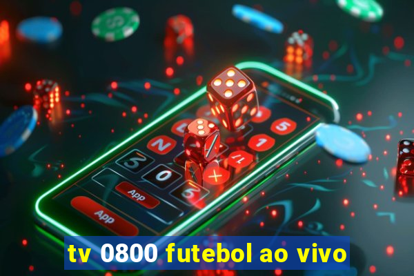 tv 0800 futebol ao vivo